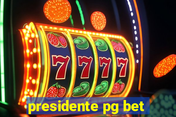 presidente pg bet